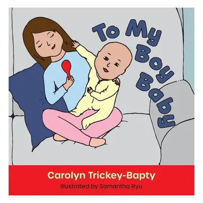 "To My Boy Baby" - "" ("Trickey-Bapty Carolyn")