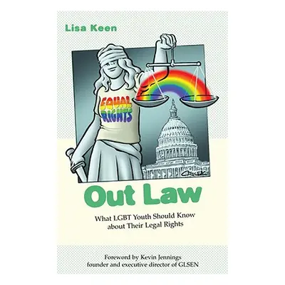 "Out Law: What Lgbt Youth Should Know about Their Legal Rights" - "" ("Keen Lisa")