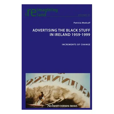 "Advertising the Black Stuff in Ireland 1959-1999: Increments of Change" - "" ("Maher Eamon")