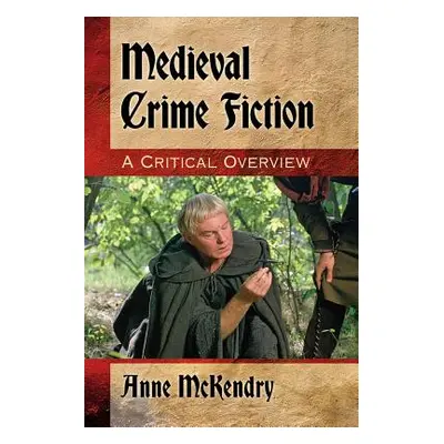 "Medieval Crime Fiction: A Critical Overview" - "" ("McKendry Anne")