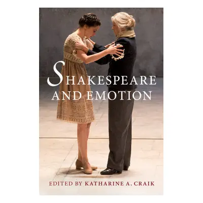 "Shakespeare and Emotion" - "" ("Craik Katharine A.")