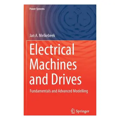 "Electrical Machines and Drives: Fundamentals and Advanced Modelling" - "" ("Melkebeek Jan A.")