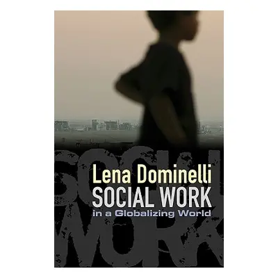 "Social Work in a Globalizing World" - "" ("Dominelli Lena")