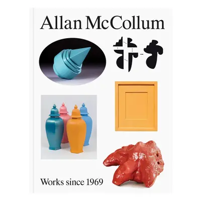 "Allan McCollum: Works Since 1969" - "" ("McCollum Allan")