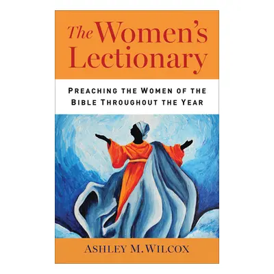 "The Women's Lectionary" - "" ("Wilcox Ashley")