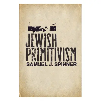 "Jewish Primitivism" - "" ("Spinner Samuel J.")