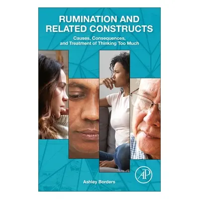 "Rumination and Related Constructs: Causes, Consequences, and Treatment of Thinking Too Much" - 