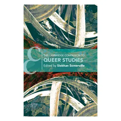 "The Cambridge Companion to Queer Studies" - "" ("Somerville Siobhan B.")