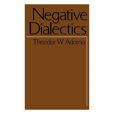 "Negative Dialectics" - "" ("Adorno Theodor Wiesengrund")