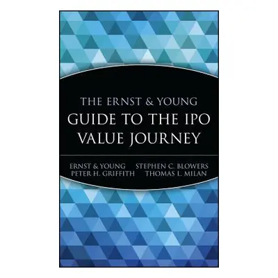 "The Ernst & Young Guide to the IPO Value Journey" - "" ("Blowers Stephen C.")