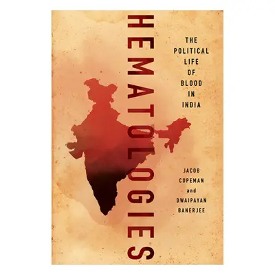 "Hematologies: The Political Life of Blood in India" - "" ("Copeman Jacob")