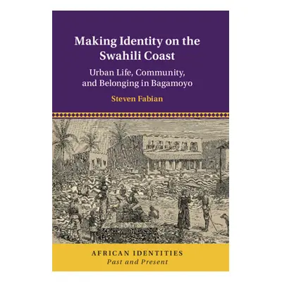 "Making Identity on the Swahili Coast" - "" ("Fabian Steven")