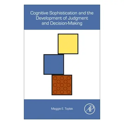 "Cognitive Sophistication and the Development of Judgment and Decision-Making" - "" ("Toplak Mag