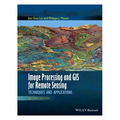 "Image Processing and GIS for Remote Sensing: Techniques and Applications" - "" ("Liu Jian Guo")