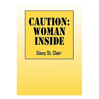 "Caution: Woman Inside" - "" ("St Clair Sissy")