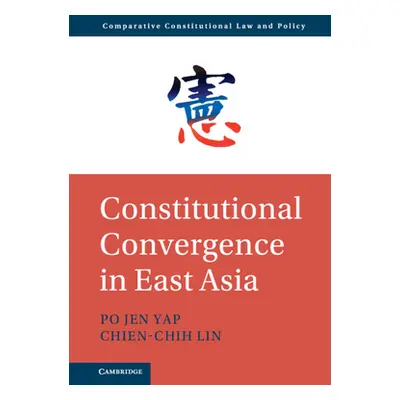 "Constitutional Convergence in East Asia" - "" ("Yap Po Jen")