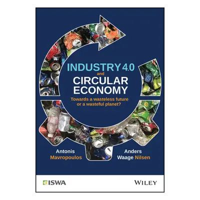 "Industry 4.0 and Circular Economy: Towards a Wasteless Future or a Wasteful Planet?" - "" ("Mav