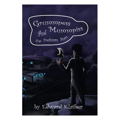 "Grummpess Mummpiss and the Freshman Start" - "" ("Klaiber Edward")