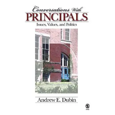 "Conversations with Principals: Issues, Values, and Politics" - "" ("Dubin Andrew E.")