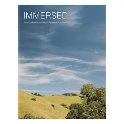 "Immersed: The California Houses of Feldman Architecture" - "" ("Betsky Aaron")