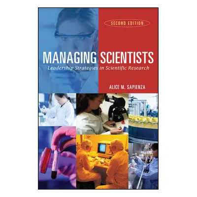 "Managing Scientists: Leadership Strategies in Scientific Research" - "" ("Sapienza Alice M.")