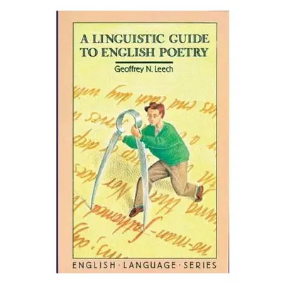 "A Linguistic Guide to English Poetry" - "" ("Leech Geoffrey N.")