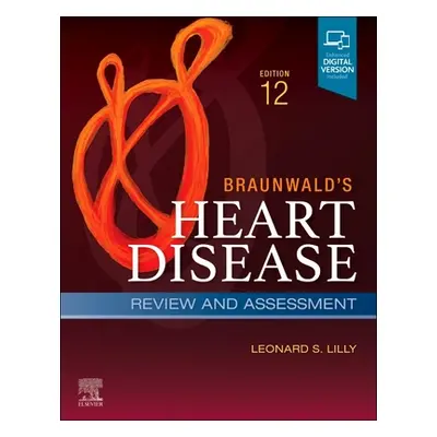 "Braunwald's Heart Disease Review and Assessment: A Companion to Braunwald's Heart Disease" - ""