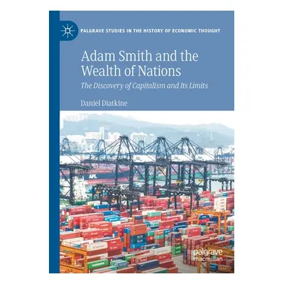 "Adam Smith and the Wealth of Nations: The Discovery of Capitalism and Its Limits" - "" ("Diatki