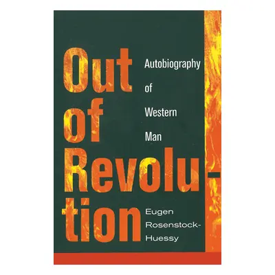 "Out of Revolution" - "" ("Rosenstock-Huessy Eugen")