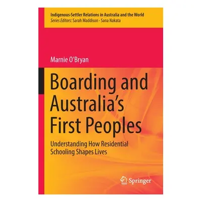 "Boarding and Australia's First Peoples: Understanding How Residential Schooling Shapes Lives" -