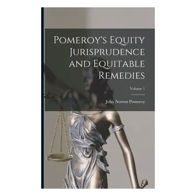 "Pomeroy's Equity Jurisprudence and Equitable Remedies; Volume 1" - "" ("Pomeroy John Norton")