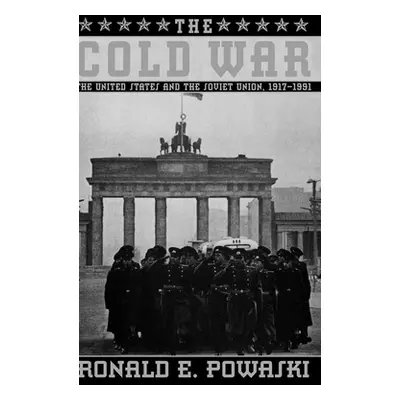 "The Cold War: The United States and the Soviet Union 1917-1991" - "" ("Powaski Ronald E.")