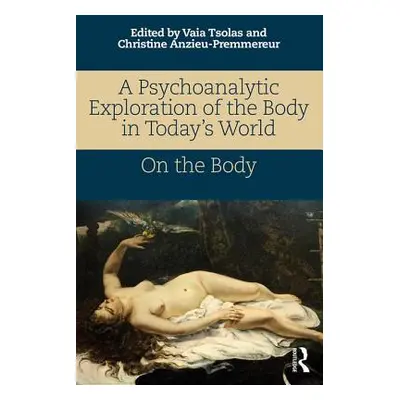 "A Psychoanalytic Exploration of the Body in Today's World: On the Body" - "" ("Tsolas Vaia")