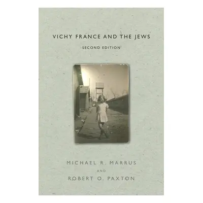 "Vichy France and the Jews: Second Edition" - "" ("Marrus Michael R.")