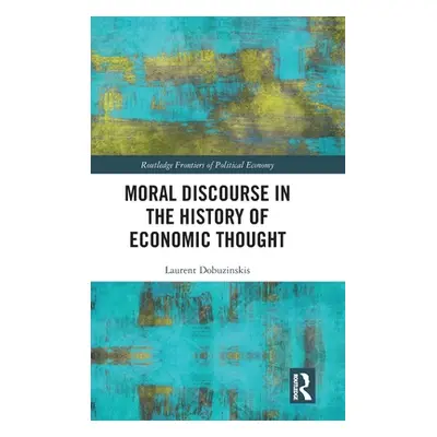 "Moral Discourse in the History of Economic Thought" - "" ("Dobuzinskis Laurent")