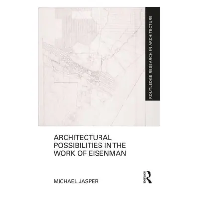 "Architectural Possibilities in the Work of Eisenman" - "" ("Jasper Michael")