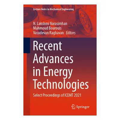 "Recent Advances in Energy Technologies: Select Proceedings of Icemt 2021" - "" ("Narasimhan N. 