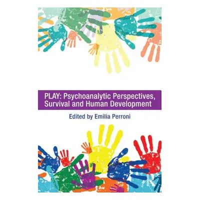 "Play: Psychoanalytic Perspectives, Survival and Human Development" - "" ("Perroni Emilia")