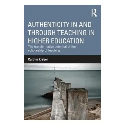 "Authenticity in and through Teaching in Higher Education: The transformative potential of the s