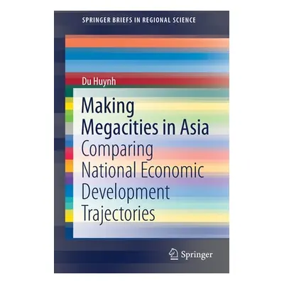 "Making Megacities in Asia: Comparing National Economic Development Trajectories" - "" ("Huynh D