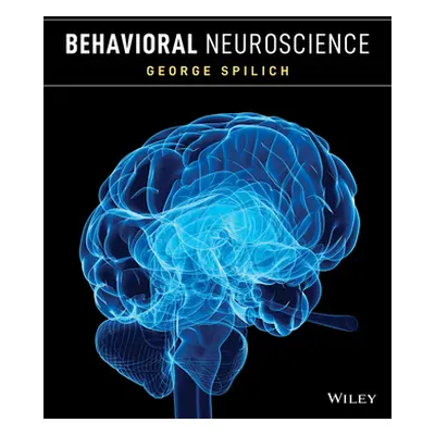 Behavioral Neuroscience (Spilich George)