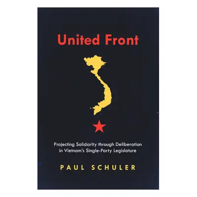 "United Front: Projecting Solidarity Through Deliberation in Vietnam's Single-Party Legislature"