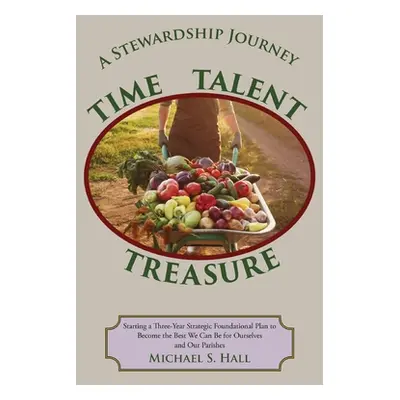 "A Stewardship Journey: Starting a Three-Year Strategic Foundational Plan to Become the Best We 