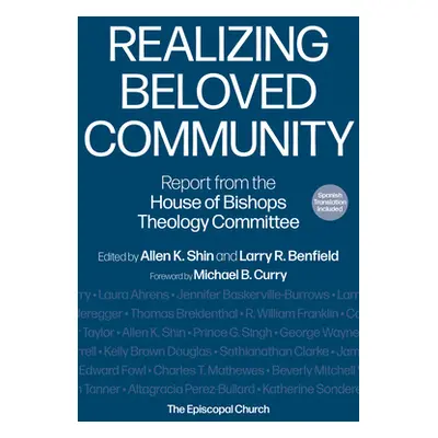 "Realizing Beloved Community: Report from the House of Bishops Theology Committee" - "" ("K. Shi