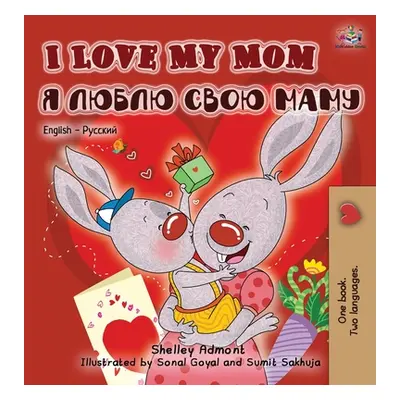 "I Love My Mom (English Russian Bilingual Book)" - "" ("Admont Shelley")