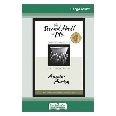 "The Second Half of Life: Opening the Eight Gates of Wisdom (16pt Large Print Edition)" - "" ("A