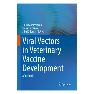 "Viral Vectors in Veterinary Vaccine Development: A Textbook" - "" ("Vanniasinkam Thiru")