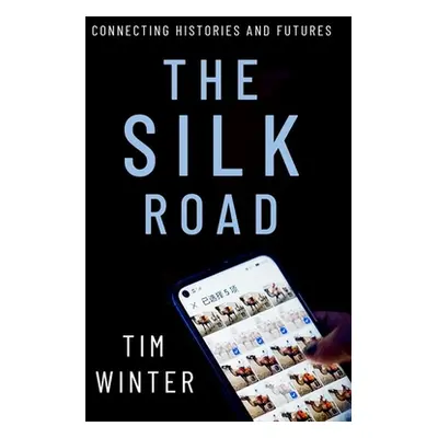 "The Silk Road: Connecting Histories and Futures" - "" ("Winter Tim")