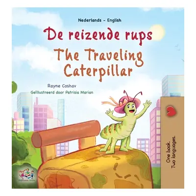 "The Traveling Caterpillar (Dutch English Bilingual Book for Kids)" - "" ("Coshav Rayne")