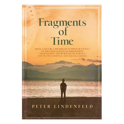 "Fragments of Time: From a Secure Childhood in Prewar Vienna to the Challenges of Emigration, Ad